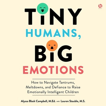 Audio CD Tiny Humans, Big Emotions: How to Navigate Tantrums, Meltdowns, and Defiance to Raise Emotionally Intelligent Children Book