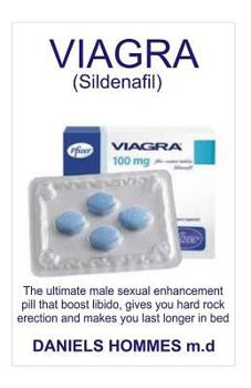 Paperback Viagra (Sildenafil): The Book Guide on the Ultimate Male Sex Enhancement Pill That Boost Libido and Makes Last Longer in Bed Book