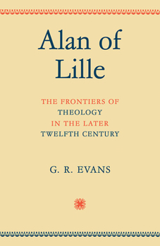 Paperback Alan of Lille: The Frontiers of Theology in the Later Twelfth Century Book