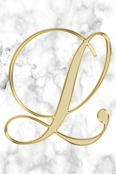 L Journal: A Monogram L Initial Capital Letter Notebook For Writing And Notes: Great Personalized Gift For All First, Middle, Or Last Names (Gold White Marble Print)