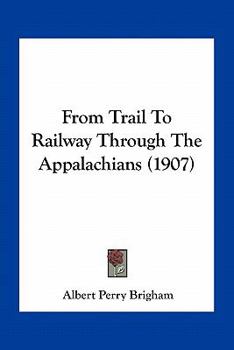 Paperback From Trail To Railway Through The Appalachians (1907) Book