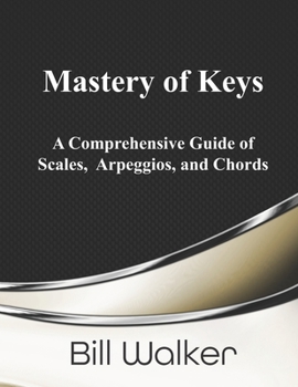 Paperback Mastery of Keys: A Comprehensive Guide of Scales, Arpeggios and Chords Book