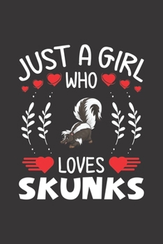Just A Girl Who Loves Skunks: Skunks Lovers Girl Funny Gifts Dot Grid Journal Notebook 6x9 120 Pages