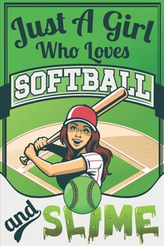 Paperback Just A Girl Who Loves Softball And Slime: 110 Pages Notebook/Journal Book