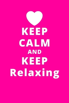 Paperback Keep Calm And Keep Relaxing: 6"x9" 120 Pages Journal Book