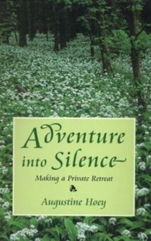 Paperback Adventure into Silence: Making a Private Retreat Book