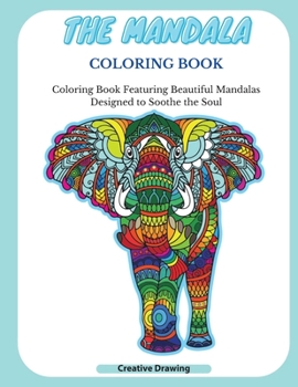 Paperback The Mandala Coloring Book: Coloring Book Featuring Beautiful Mandalas Designed to Soothe the Soul Book