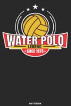 Water Polo Legend since 1975 Notebook: Waterpolo Legends Design - 120 ruled Pages 6''x9'' Notebook for Player and Coaches. Journal to write down your ... Fans and Lovers for Christmas or Birthdays