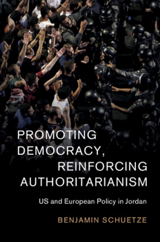 Hardcover Promoting Democracy, Reinforcing Authoritarianism: Us and European Policy in Jordan Book