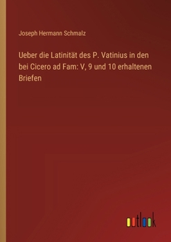 Paperback Ueber die Latinität des P. Vatinius in den bei Cicero ad Fam: V, 9 und 10 erhaltenen Briefen [German] Book