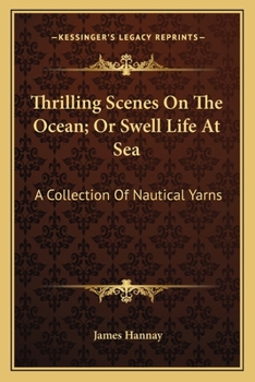Thrilling Scenes On The Ocean; Or Swell Life At Sea: A Collection Of Nautical Yarns