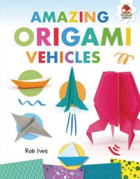 Library Binding Amazing Origami Vehicles Book