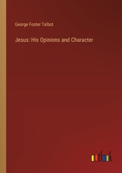 Paperback Jesus: His Opinions and Character Book