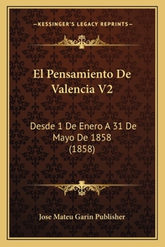 Paperback El Pensamiento De Valencia V2: Desde 1 De Enero A 31 De Mayo De 1858 (1858) [Spanish] Book