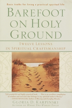 Paperback Barefoot on Holy Ground: Twelve Lessons in Spiritual Craftsmanship Book