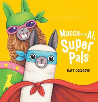 Macca and Al, Super Pals - Book  of the Macca the Alpaca