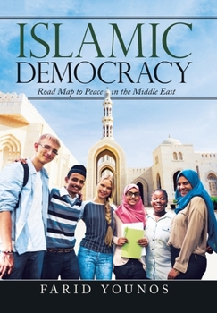 Hardcover Islamic Democracy: Road Map to Peace in the Middle East Book