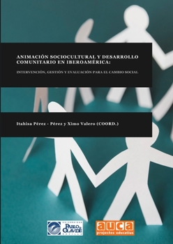 Paperback Animación Sociocultural Y Desarrollo Comunitario En Iberoamérica: Intervención, Gestión Y Evaluación Para El Cambio Social [Spanish] Book