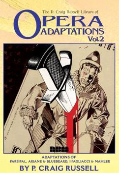 Hardcover The P. Craig Russell Library of Opera Adaptations: Vol. 2: Adaptations of Parsifal, Ariane & Bluebeard, I Pagliacci & Songs by Mahler Book