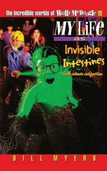 The Incredible Worlds Of Wally Mcdoogle: #20 My Life As Invisible Intestines (with Intense Indigestion) - Book #20 of the Incredible Worlds of Wally McDoogle