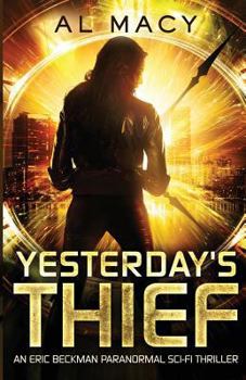 Paperback Yesterday's Thief: An Eric Beckman Paranormal Sci-Fi Thriller Book
