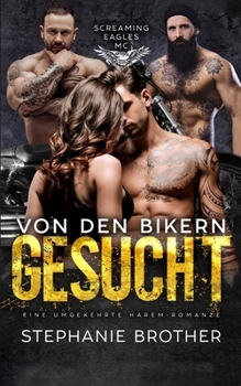 Von Den Bikern Gesucht: Eine Biker-Reverse-Harem-Romanze (SCREAMING EAGLES MC) (German Edition)