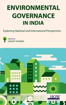 Hardcover Environmental Governance in India: Exploring National and International Perspectives Book