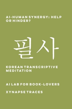 AI-Human Synergy: Help or Hinder? (Transcriptive Meditation)