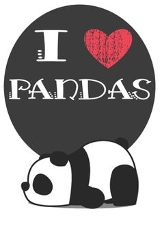 I Heart Pandas: A Cute Panda Lovers Journal / Notebook / Diary Perfect for Birthday Present or Christmas Gift Great for kids, Teens or Students(6x9 - 110 Blank Lined Pages)