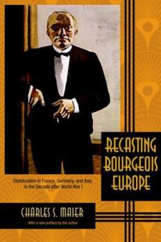 Paperback Recasting Bourgeois Europe: Stabilization in France, Germany, and Italy in the Decade After World War I Book