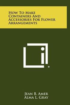 Hardcover How to Make Containers and Accessories for Flower Arrangements Book