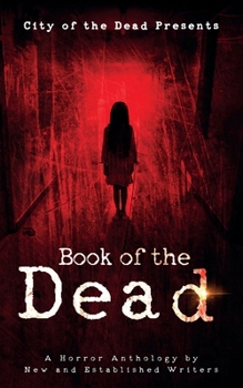 Book Of The Dead: A Horror Anthology by New and Established Writers