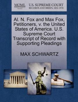 Paperback Al. N. Fox and Max Fox, Petitioners, V. the United States of America. U.S. Supreme Court Transcript of Record with Supporting Pleadings Book