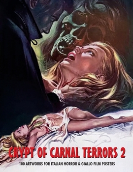Paperback Crypt of Carnal Terrors 2: 100 Artworks for Italian Horror & Giallo Film Posters Book