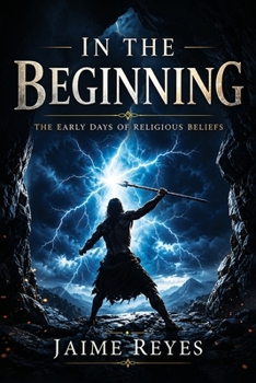 Paperback In the Beginning: The Early Days of Religious Beliefs Book