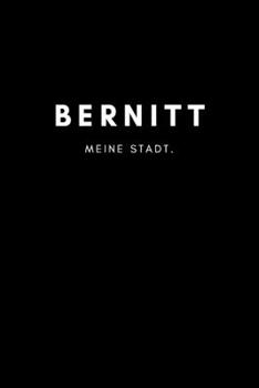 Bernitt: Notizbuch, Notizblock | DIN A5, 120 Seiten | Liniert, Linien, Lined | Deine Stadt, Dorf, Region und Heimat | Notizheft, Notizen, Block, Planer (German Edition)