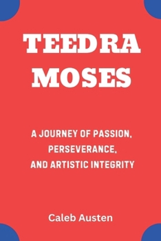 Paperback Teedra Moses: A Journey of Passion, Perseverance, and Artistic Integrity Book