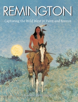 Remington: Capturing the Wild West in Paint and Bronze