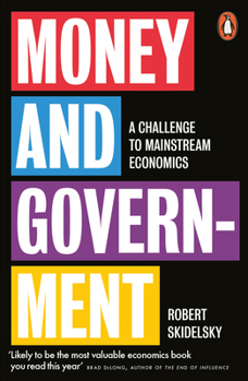 Paperback Money and Government: A Challenge to Mainstream Economics Book