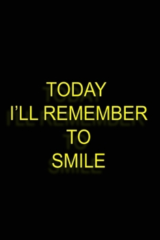 Paperback Notebook: Today I'll Remember To Smile Quote (College Ruled 120 Pages): for Writing, Journaling, Notekeeping at School, Home or Book