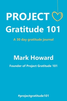 Paperback Project Gratitude 101: A 30 Day Gratitude Journal Book