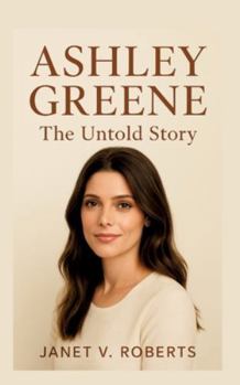 Paperback Ashley Greene: The Untold Story Book