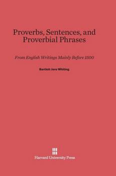 Hardcover Proverbs, Sentences, and Proverbial Phrases from English Writings Mainly Before 1500: From English Writings Mainly Before 1500 Book