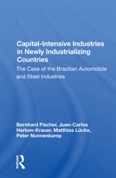 Paperback Capital-Intensive Industries in Newly Industrializing Countries: The Case of the Brazilian Automobile and Steel Industries Book