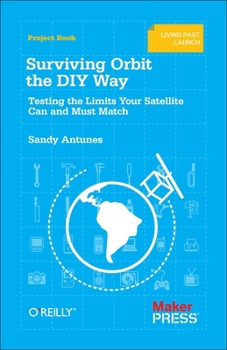 Paperback Surviving Orbit the DIY Way: Testing the Limits Your Satellite Can and Must Match Book