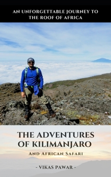 Paperback The Adventures of Kilimanjaro and Africa Safari: An Unforgettable Journey to Roof of Africa Book