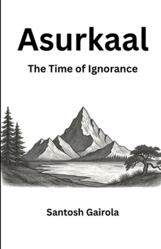 Paperback Asurkaal: The time of ignorance Book