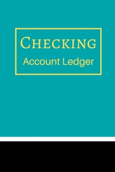 Checking Account Ledger: 6 Column Payment Record, Record and Tracker Log Book, Personal Checking Account Balance Register, Checking Account Transaction Register (checkbook ledger)