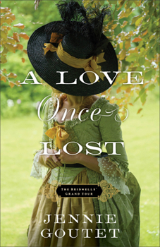 A Love Once Lost: A Georgian-Era European Grand Tour Historical Family Saga with Second Chance Romance