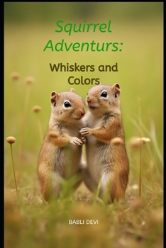 Paperback Squirrel Adventures: Whiskers and Colors [Large Print] Book